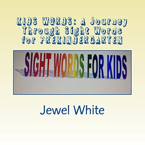 Kids Words A Journey Through Sight Words for PREKINDERGARTEN: Helping Your Child Recognize Words by SIGHT