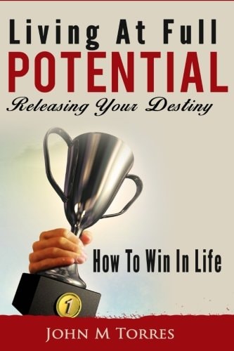 Living At Full Potential Unleashing Your Destiny