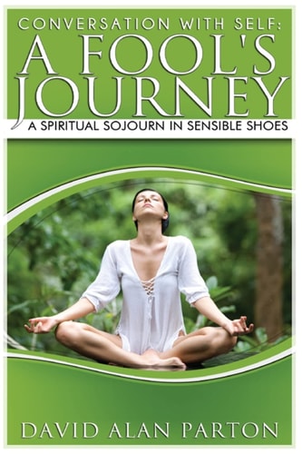 Conversation With Self A Fool's Journey: A Spiritual Sojourn in Sensible Shoes