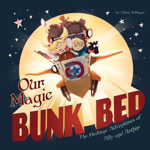 Our Magic Bunk Bed The Bedtime Adventures of Ally and Arthur