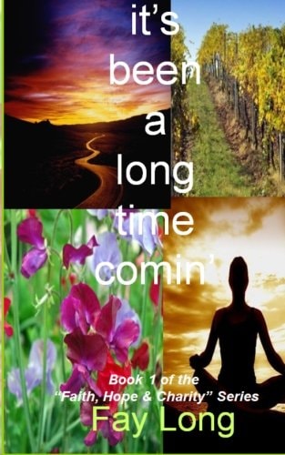 It's Been a Long Time Comin' Book One in the Faith, Hope and Charity Series?