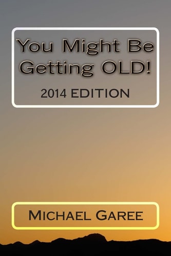 You Might Be Getting OLD! 2014 Edition