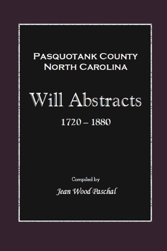 Pasquotank County, North Carolina Will Abstracts, 1720-1880