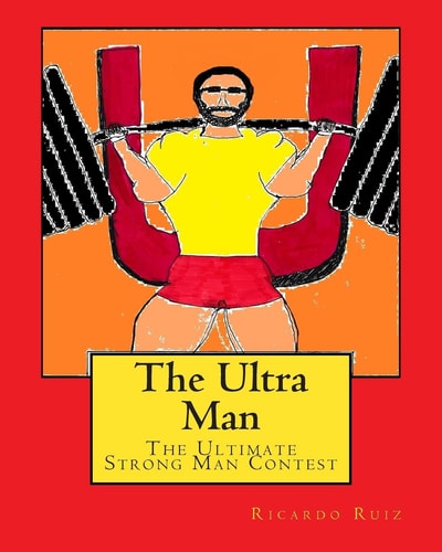 The Ultra Man The Ultimate Strong Man Contest
