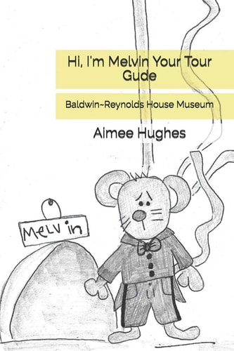Hi, I'm Melvin Your Tour Gude Baldwin~Reynolds House Museum