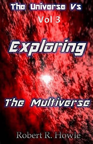 The Universe Vs Exploring the Multiverse