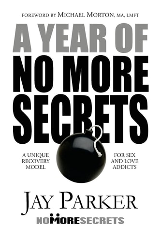 A Year of No More Secrets A Unique Recovery Model for Sex and Love Addicts
