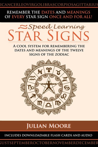 Star Signs A Cool System For Remembering The Dates And Meanings Of The Twelve Signs Of The Zodiac