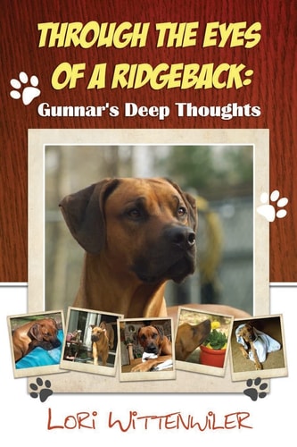 Through the Eyes of a Ridgeback Gunnar's Deep Thoughts