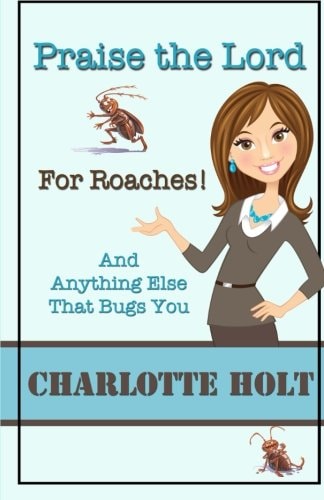 Praise the Lord for Roaches! And Anything Else That Bugs You