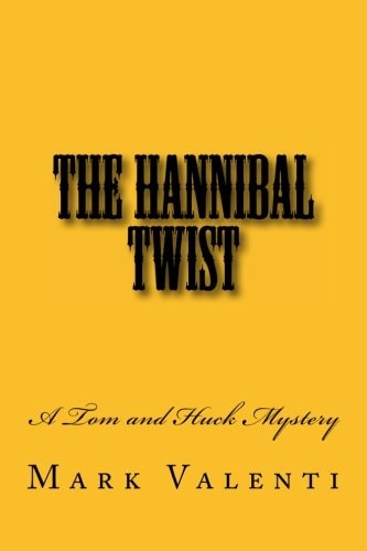 The Hannibal Twist - A Tom and Huck Mystery