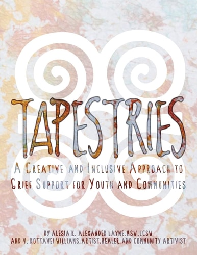 Tapestries A Creative & Inclusive Approach to Grief Support for Youth & Communities
