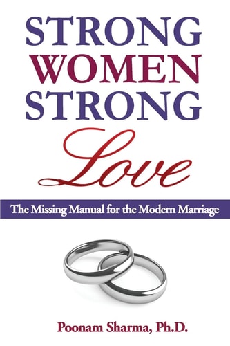 Strong Women, Strong Love The Missing Manual for the Modern Marriage