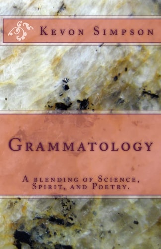 Grammatology A Blending of Science, Spirit, and Poetry.