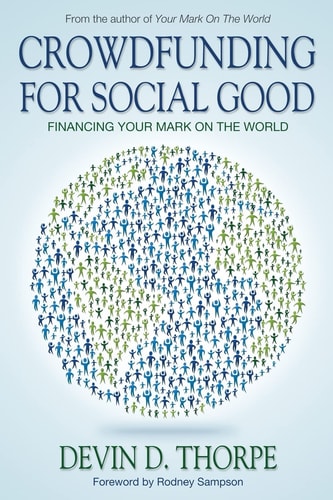 Crowdfunding for Social Good Financing Your Mark on the World