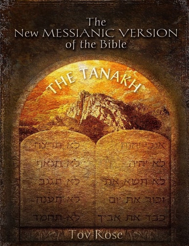 The New Messianic Version of the Bible The Tanach (The Old Testament)