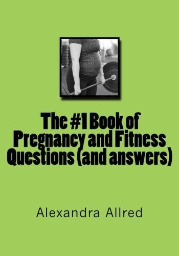 The #1 Book of Pregnancy and Fitness Questions (and Answers)