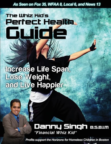 The Whiz Kid's Perfect Health Guide Increase Life Span, Lose Weight, and Live Happier