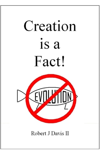Creation Is a Fact! Scientific and Historical Evidence for Creation