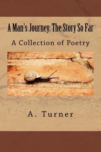 A Man's Journey The Story So Far - A Collection of Poetry