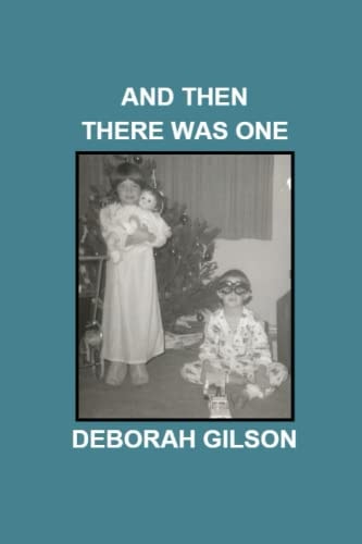 And Then There Was One Personal Stories Written As Memoir - a Request from My Dying Mother