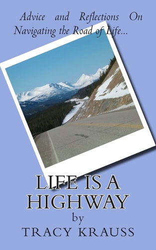 Life Is a Highway Advice and Reflections On Navigating the Road of Life