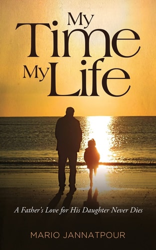 My Time, My Life A Father's Love for His Daughter Never Dies