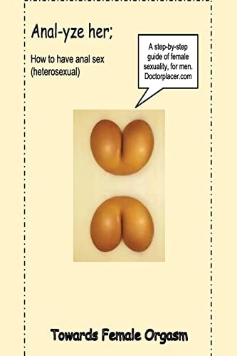Anal-Yze Her; How to Have Anal Sex, Without Pain