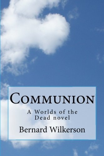 Communion A Worlds of the Dead Novel