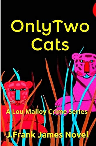 Only Two Cats A Lou Malloy Crime Series