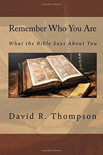 Remember Who You Are What the Bible Says About You