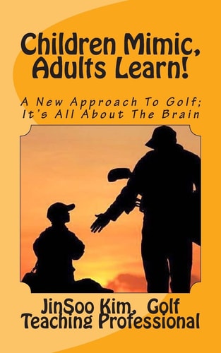 Children Mimic, Adults Learn A New Approach To Golf; It's All About The Brain
