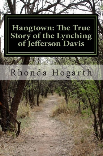 Hangtown The True Story of the Lynching of Jefferson Davis