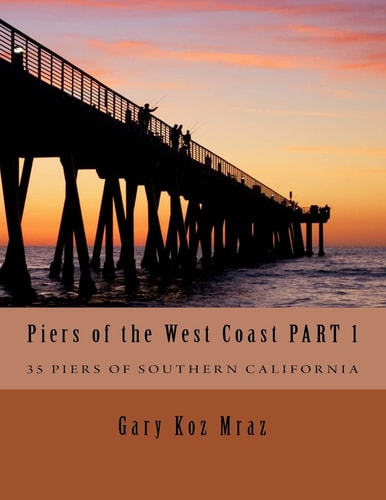 Piers of the West Coast Pacific Coast Highway
