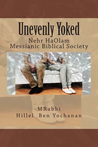 Unevenly Yoked Nehr HaOlam Messianic Biblical Society