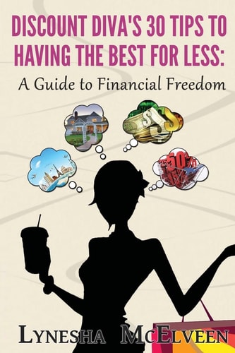 Discount Diva's 30 Tips to Having the Best for Less A Guide to Financial Freedom