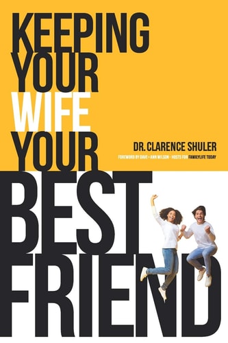 Keeping Your Wife Your Best Friend A Practical Guide for Husbands