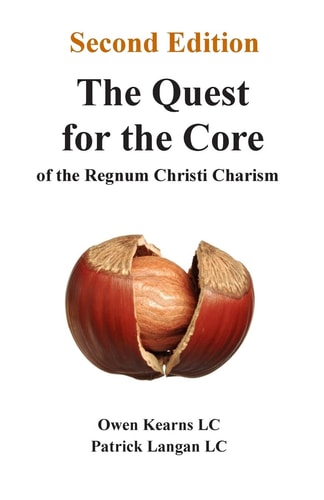 The Quest for the Core Of the Regnum Christi Charism
