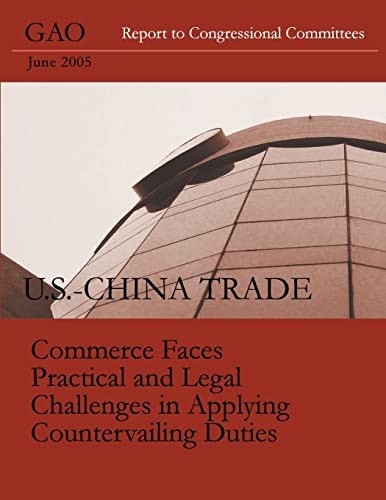 U. S. -CHINA TRADE Commerce Faces Practical and Legal Challenges in Applying Countervailing Duties