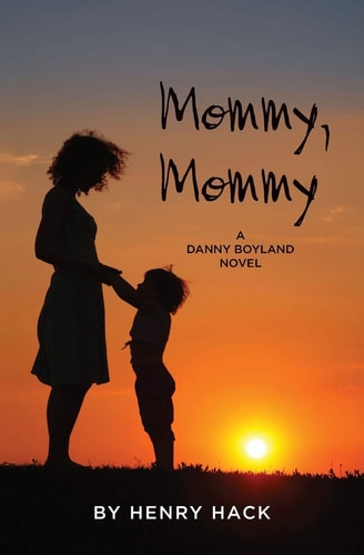 Mommy, Mommy A Danny Boyland Novel