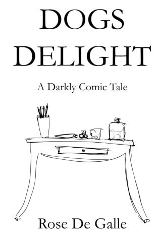 Dogs Delight A Darkly Comic Tale.
