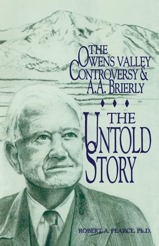 The Owens Valley Controversy and A. A. Brierly The Untold Story