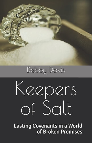 Keepers of Salt Lasting Covenants in a World of Broken Promises