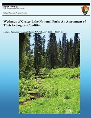 Wetlands of Crater Lake National Park An Assessment of Their Ecological Conditions