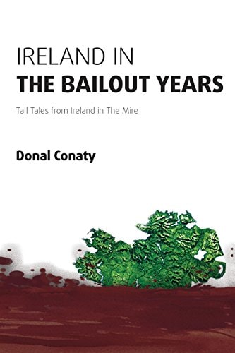 Ireland in the Bailout Years Tall Tales from Ireland in The Mire