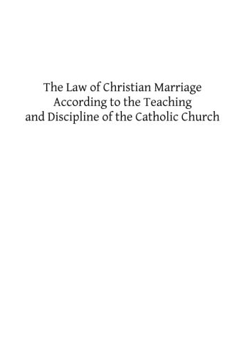 The Law of Christian Marriage According to the Teaching and Discipline of the Catholic Church