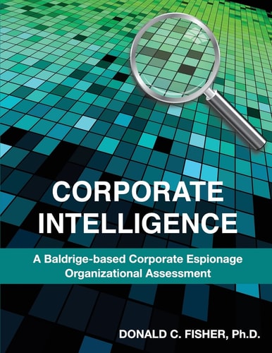 Corporate Intelligence A Baldrige-Based Corporate Espionage Organizational Assessment