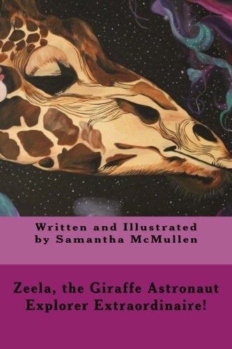 Zeela the Giraffe Astronaut Explorer Extraordinaire!