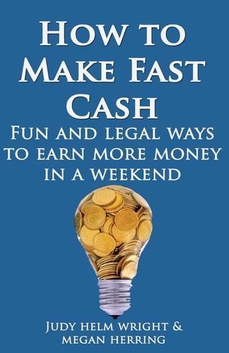 How To Make Fast Cash Fun and Legal Ways To Earn More Money In A Weekend