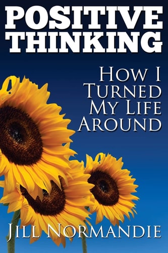 Positive Thinking How I Turned My Life Around